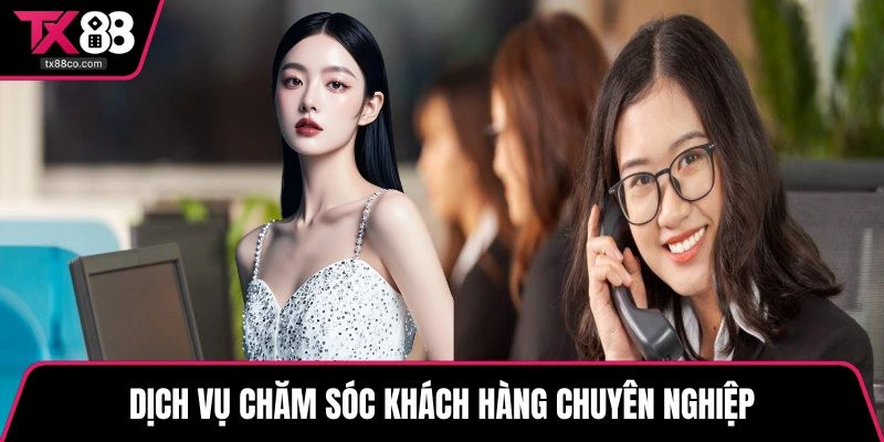 Dịch vụ chăm sóc khách hàng chuyên nghiệp