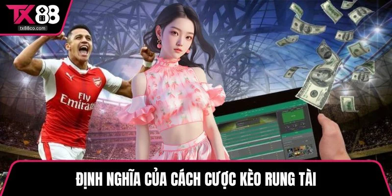Định nghĩa của cách cược kèo rung tài