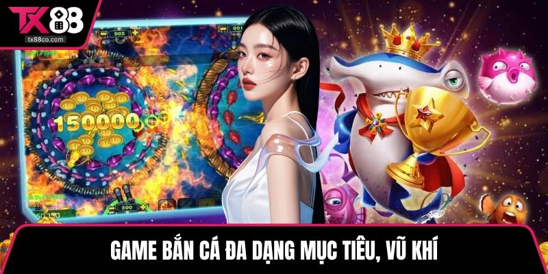 Game bắn cá đa dạng mục tiêu, vũ khí