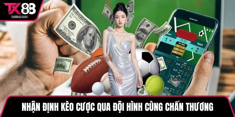 Nhận định kèo cược qua đội hình cùng chấn thương