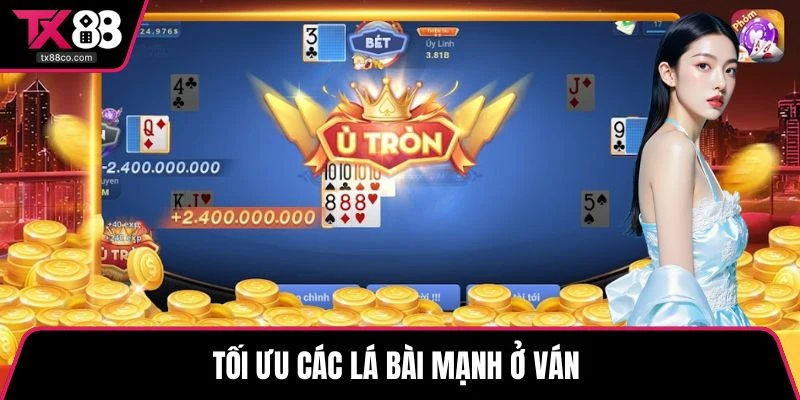 Tối ưu các lá bài mạnh ở ván